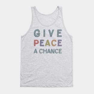 GIVE PEACE A CHANCE Message Typography Tank Top